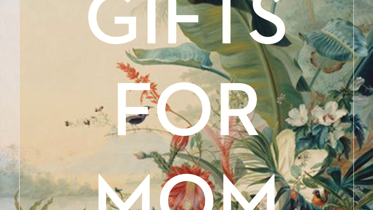Mother's Day Gift Round Up