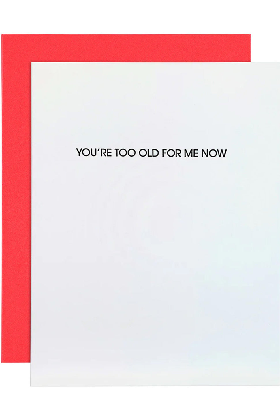 You're Too Old For Me Now - Letterpress Card-CHEZ GAGNE LETTERPRESS-Over the Rainbow