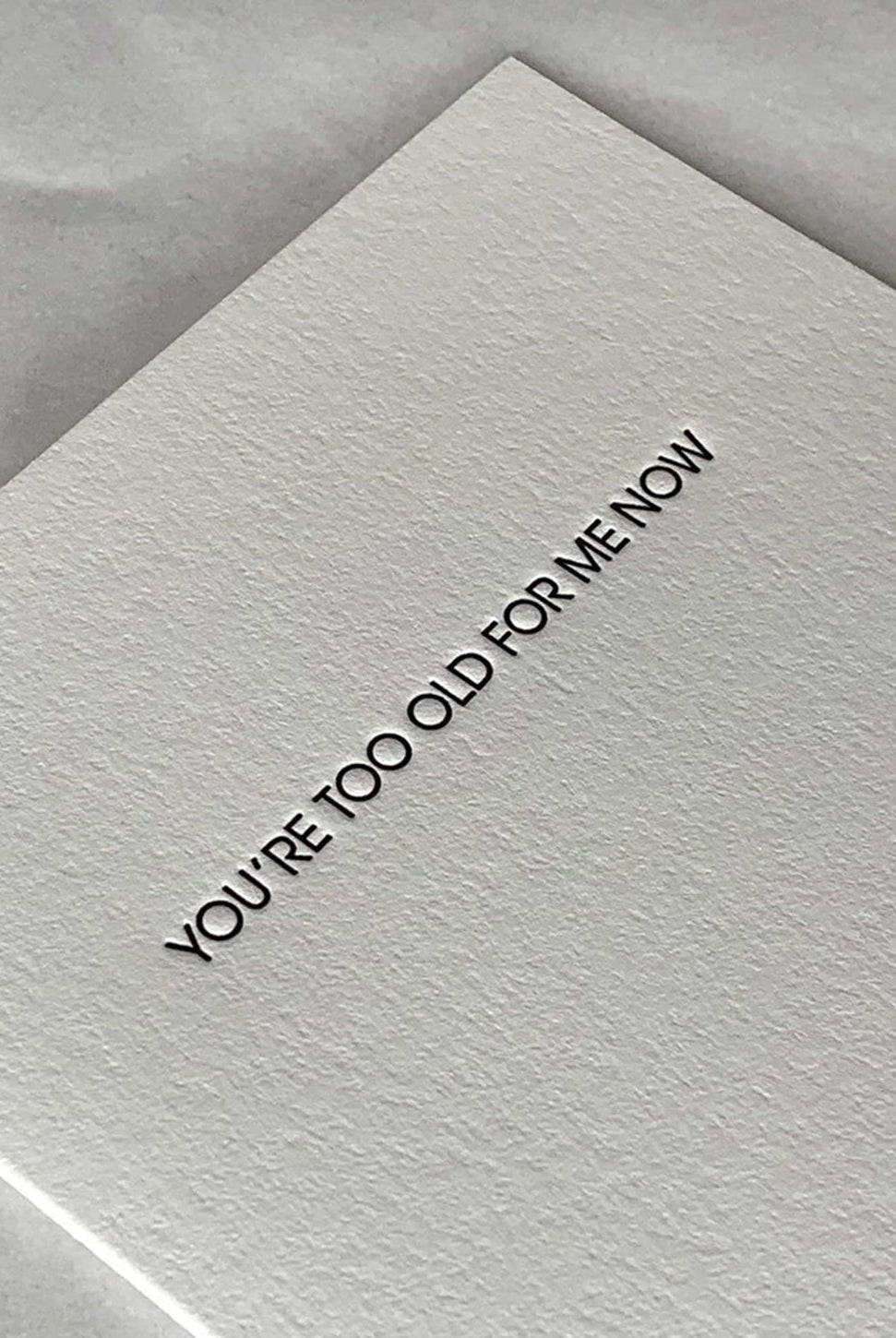 You're Too Old For Me Now - Letterpress Card-CHEZ GAGNE LETTERPRESS-Over the Rainbow