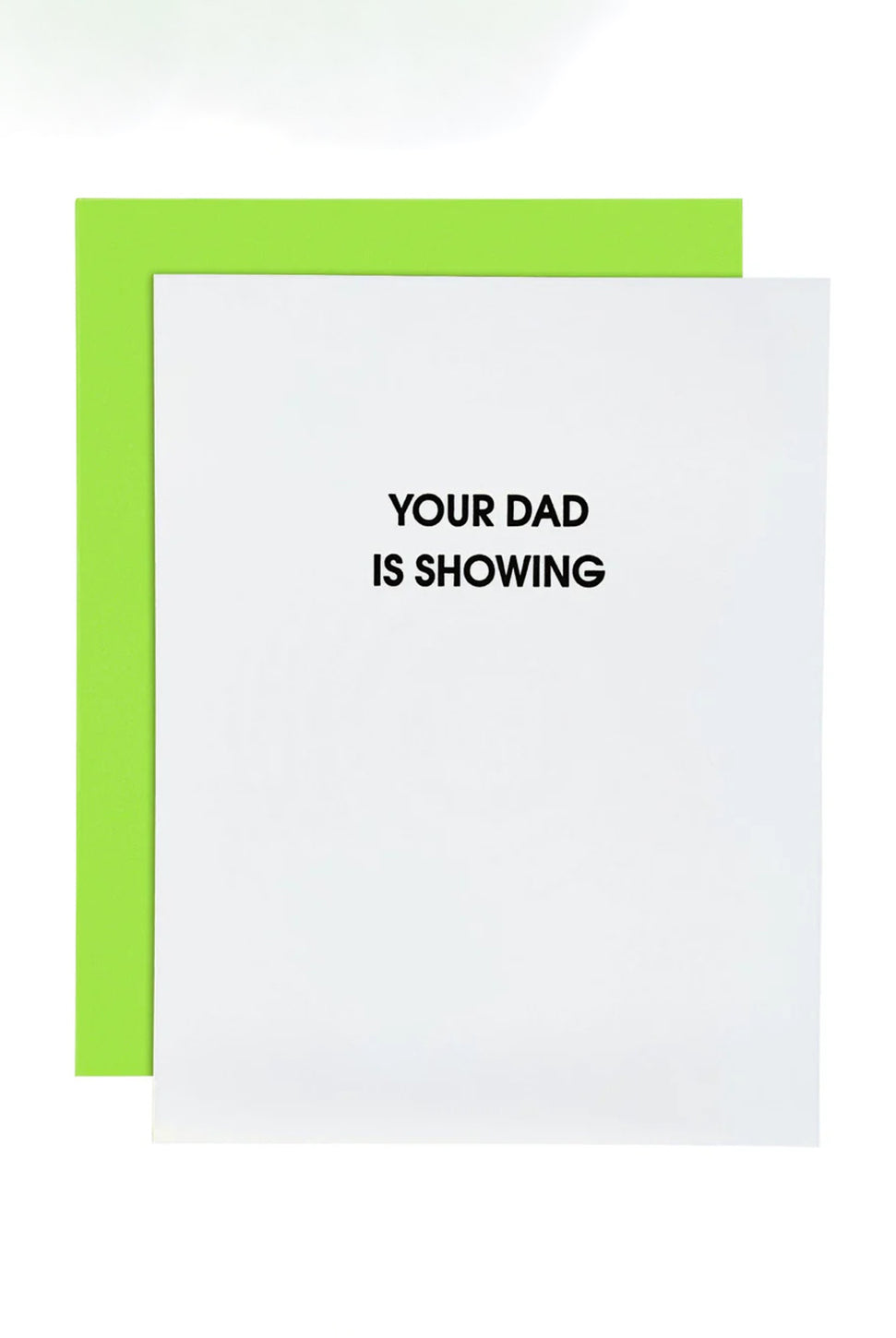 Your Dad is Showing - Letterpress Card-CHEZ GAGNE LETTERPRESS-Over the Rainbow