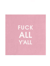 Fuck All Y'all Cocktail Napkin-CHEZ GAGNE LETTERPRESS-Over the Rainbow