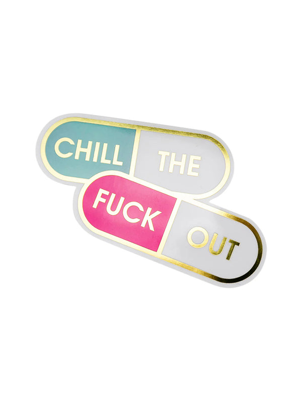 Chill The Fuck Out Vinyl Sticker