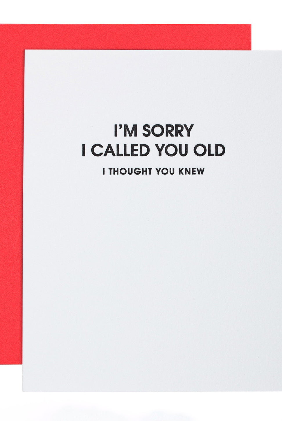 I'm Sorry I Called You Old - Letterpress Card-CHEZ GAGNE LETTERPRESS-Over the Rainbow