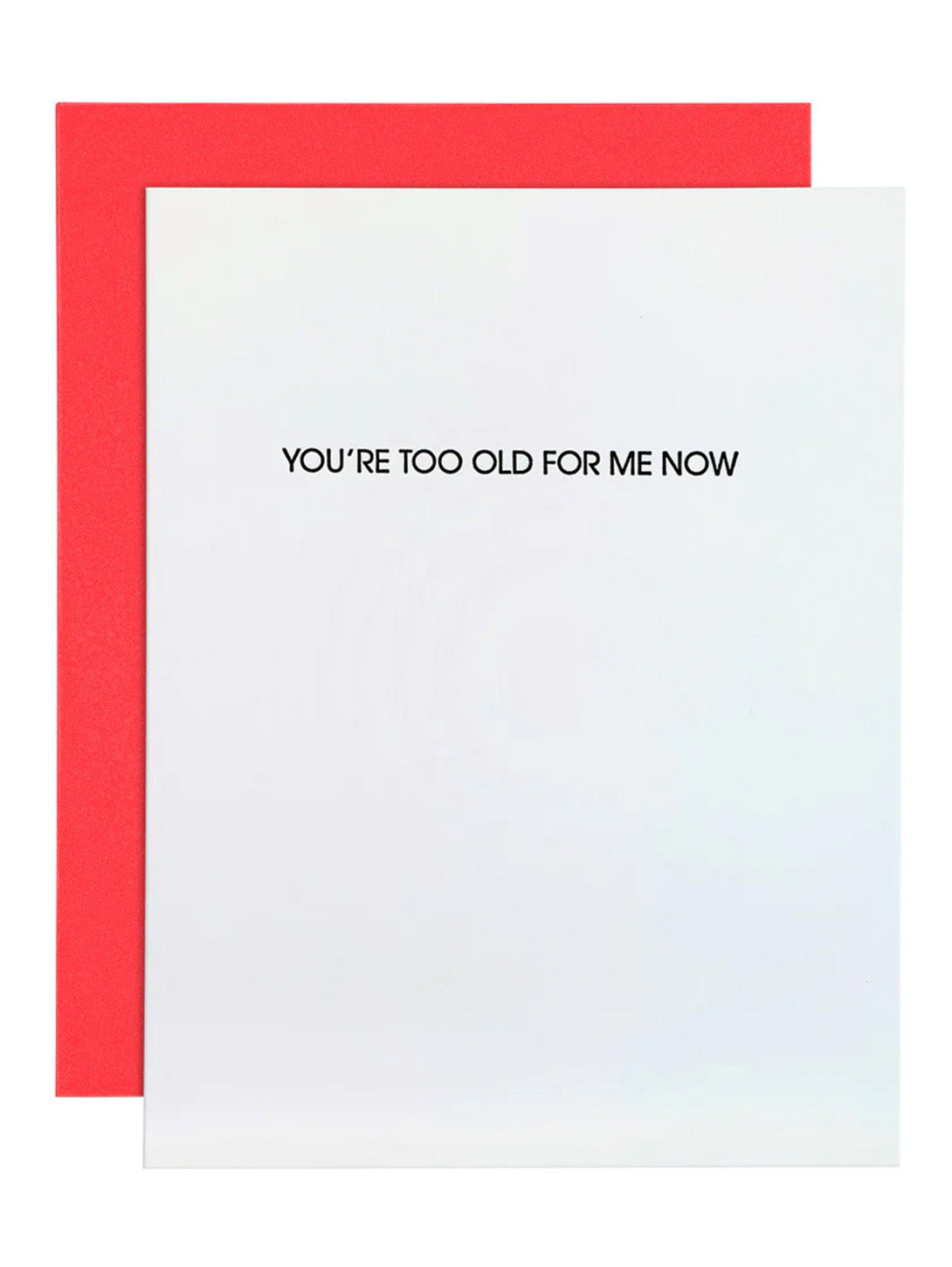 You're Too Old For Me Now - Letterpress Card-CHEZ GAGNE LETTERPRESS-Over the Rainbow