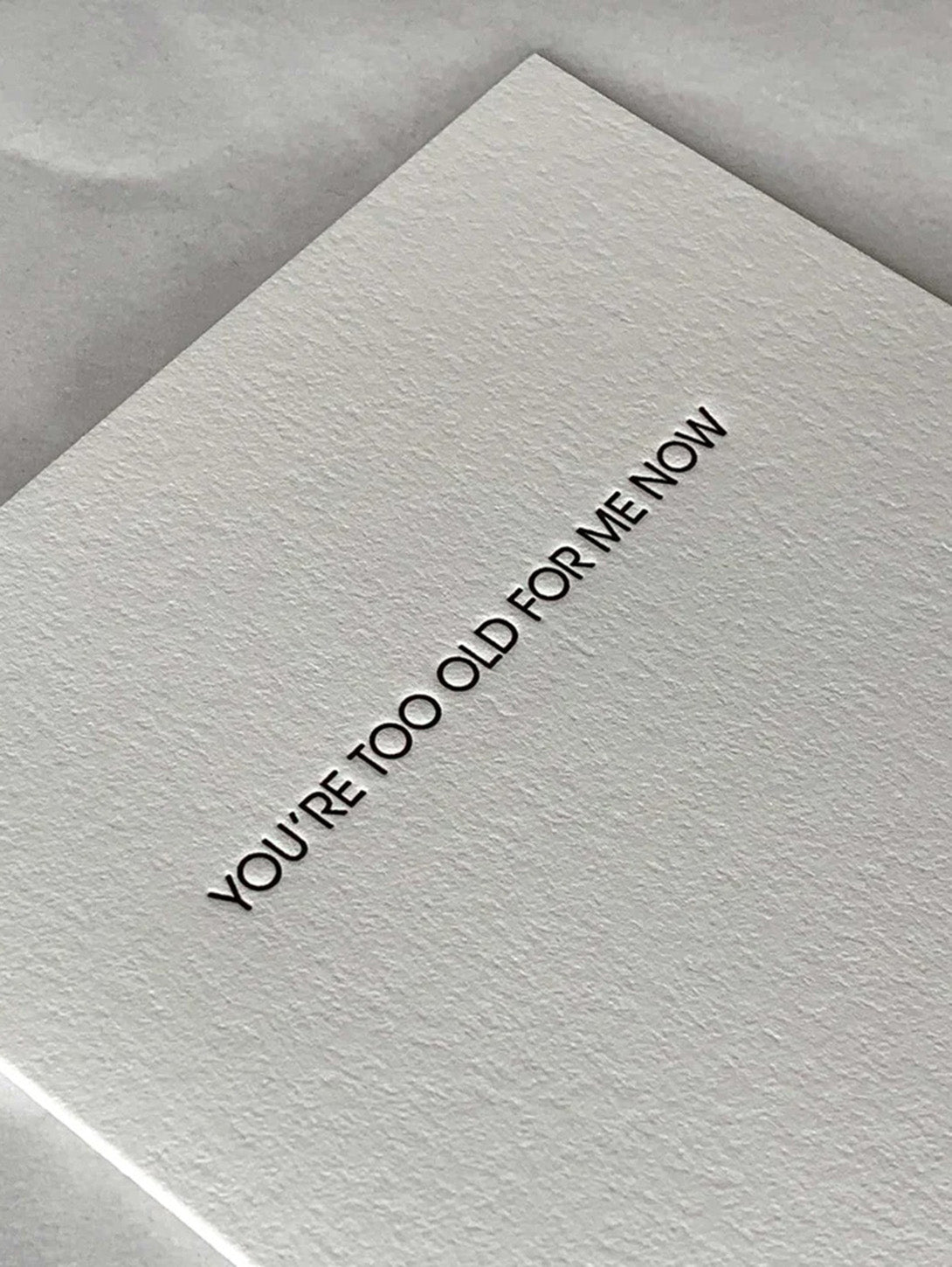 You're Too Old For Me Now - Letterpress Card-CHEZ GAGNE LETTERPRESS-Over the Rainbow