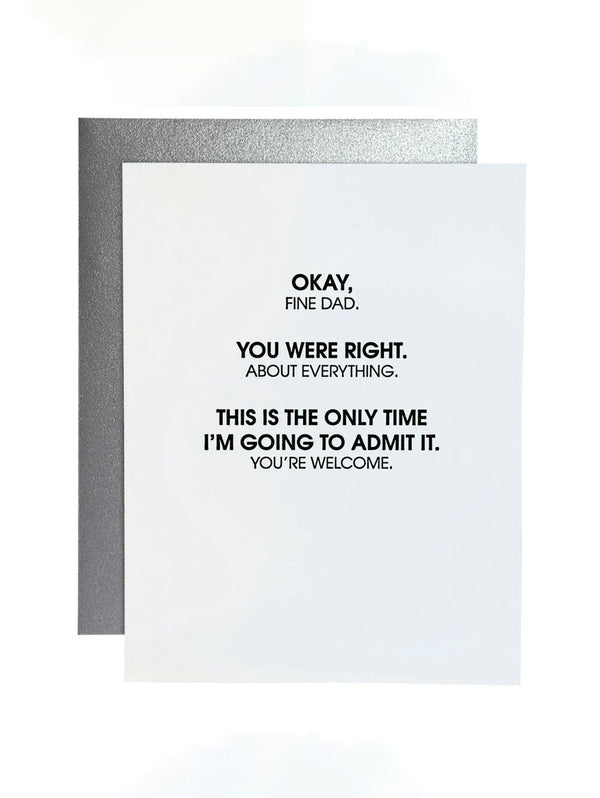 Fine Dad, You Were Right About Everything - Letterpress Card-CHEZ GAGNE LETTERPRESS-Over the Rainbow
