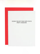 Doing This Life Thing With You Is Pretty Awesome - Letterpress Card-CHEZ GAGNE LETTERPRESS-Over the Rainbow