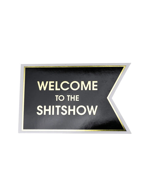Welcome to the Shitshow Vinyl Sticker-CHEZ GAGNE LETTERPRESS-Over the Rainbow